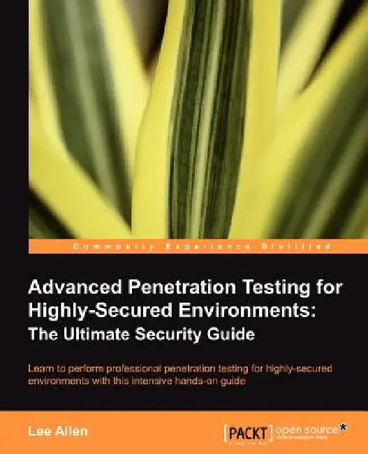 Buy Advanced Penetration Testing for Highly-Secured Environments (English, Lee Allen) Online at Best Price - BookBajar