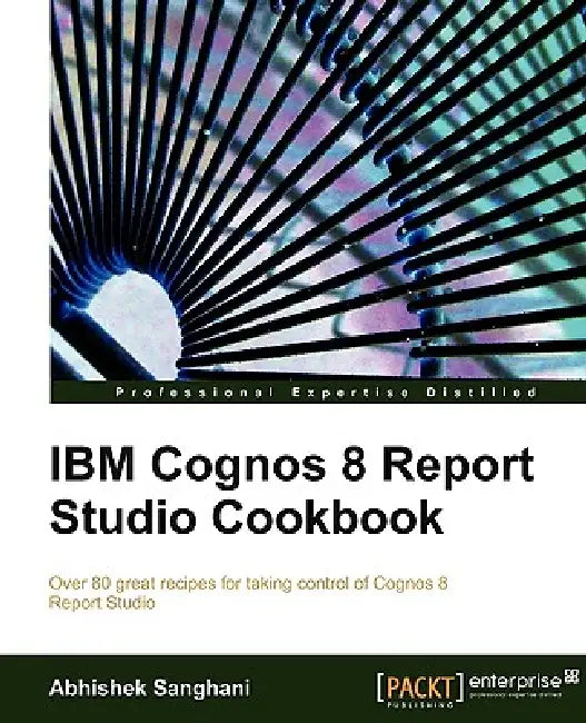 Buy IBM Cognos 8 Report Studio Cookbook (English, Abhishek Sanghani) Online at Best Price - BookBajar