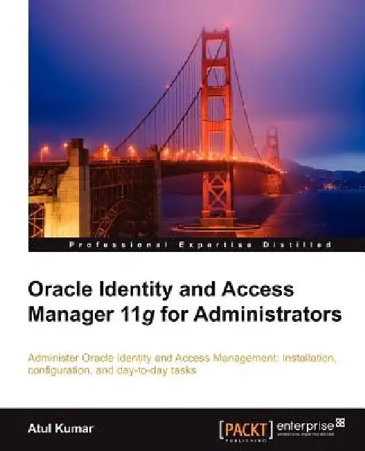 Buy Oracle Identity and Access Manager 11g for Administrators (English, Atul Kumar) Online at Best Price - BookBajar