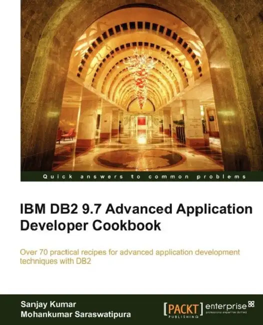 Buy IBM DB2 9.7 Advanced Application Developer Cookbook (English, Sanjay Kumar | Mohankumar Saraswatipura) Online at Best Price - BookBajar