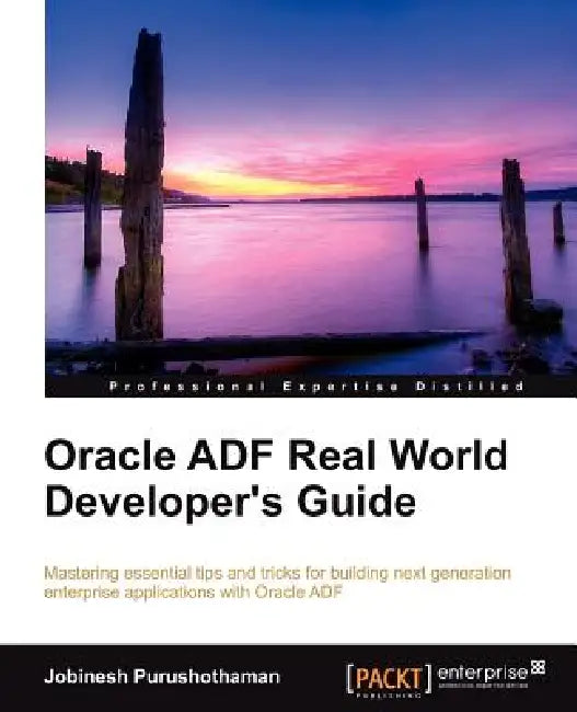 Buy Oracle Adf Real World Developer's Guide (English, Jobinesh Purushothaman) Online at Best Price - BookBajar