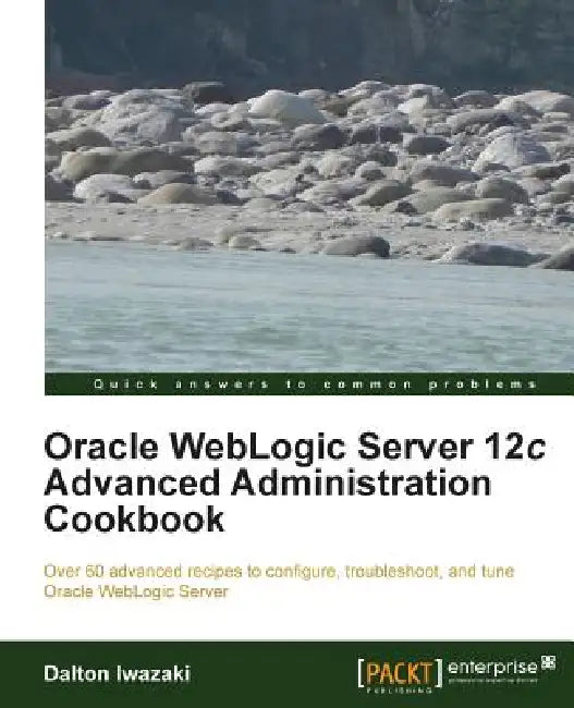 Buy Oracle Weblogic Server 12c Advanced Administration Cookbook (English, Dalton Iwazaki) Online at Best Price - BookBajar