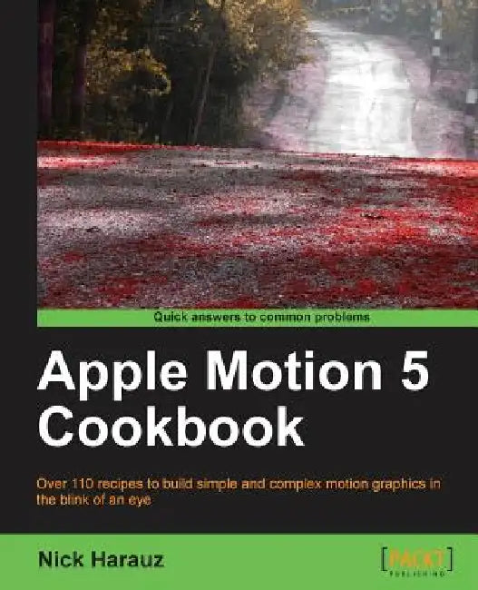 Buy Apple Motion 5 Cookbook (English, Nick Harauz) Online at Best Price - BookBajar