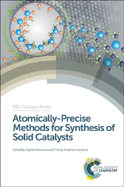 Buy Atomically-Precise Methods for Synthesis of Solid Catalysts (English, Sophie Hermans | Thierry Visart de Bocarme) Online at Best Price - BookBajar