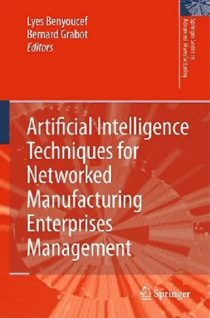 Buy Artificial Intelligence Techniques for Networked Manufacturing Enterprises Management (English, Lyes Benyoucef | Bernard Grabot) Online at Best Price - BookBajar
