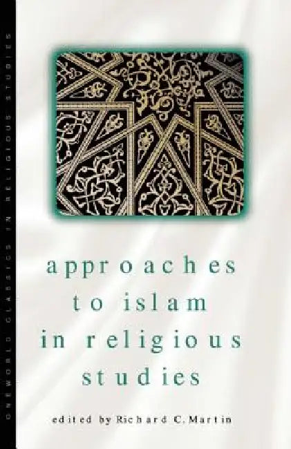Buy Approaches to Islam in Religious Studies, New Edition (English, Richard C. Martin) Online at Best Price - BookBajar