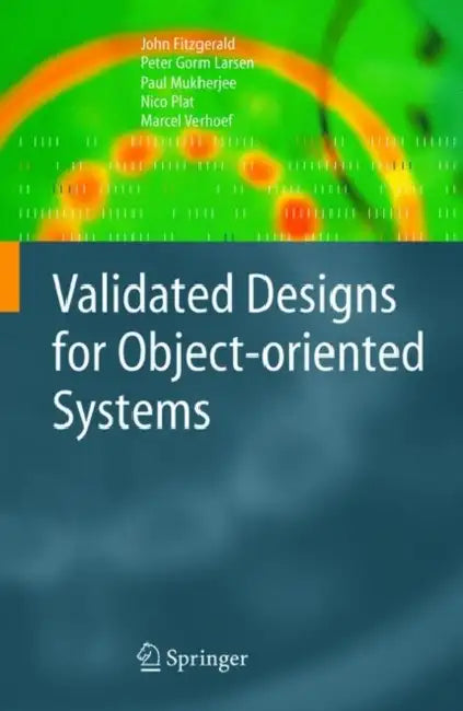 Buy Validated Designs for Object-Oriented Systems (English, John Fitzgerald | Peter Gorm Larsen | Paul Mukherjee) Online at Best Price - BookBajar