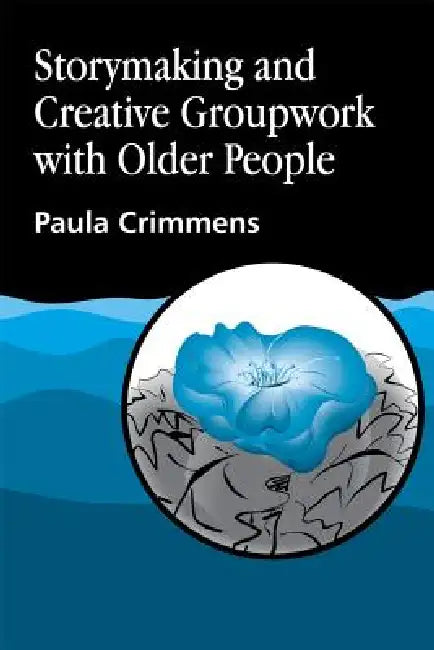 Buy Storymaking and Creative Groupwork with Elderly People (English, Paula Crimmens) Online at Best Price - BookBajar