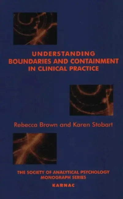 Buy Understanding Boundaries and Containment in Clinical Practice (English, Brown Rebecca | Karen Stobart) Online at Best Price - BookBajar