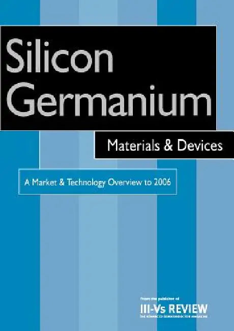 Buy Silicon Germanium Materials and Devices - A Market and Technology Overview to 2006 (English, R. Szweda) Online at Best Price - BookBajar