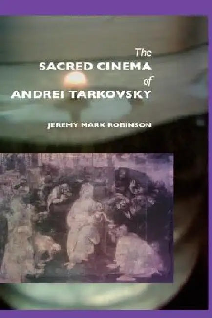 Buy The Sacred Cinema of Andrei Tarkovsky (English, Jeremy Mark Robinson) Online at Best Price - BookBajar