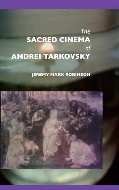 Buy The Sacred Cinema of Andrei Tarkovsky (English, Jeremy Mark Robinson) Online at Best Price - BookBajar