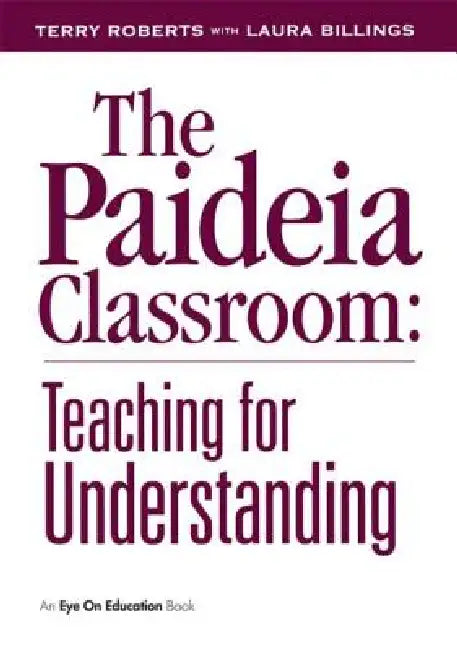 Buy The Paideia Classroom (English, Laura Billings | Terry Roberts) Online at Best Price - BookBajar