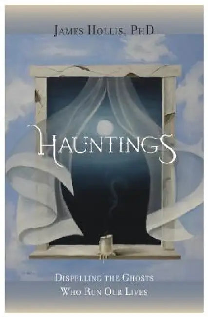 Buy Hauntings - Dispelling the Ghosts Who Run Our Lives (English, James Hollis) Online at Best Price - BookBajar