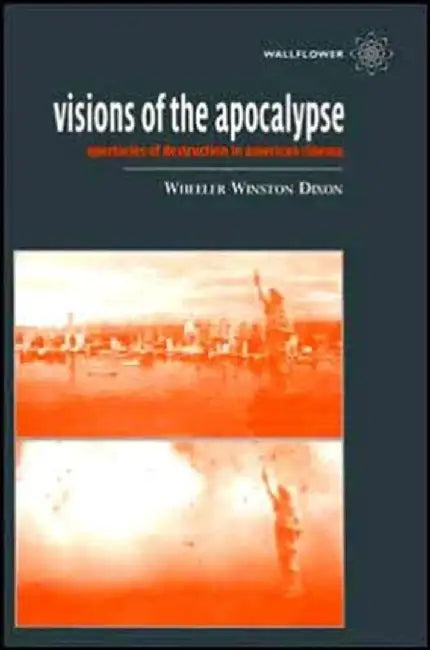 Buy Visions of the Apocalypse Spectacles of Destruction in American Cinema (English, Wheeler Winston Dixon) Online at Best Price - BookBajar