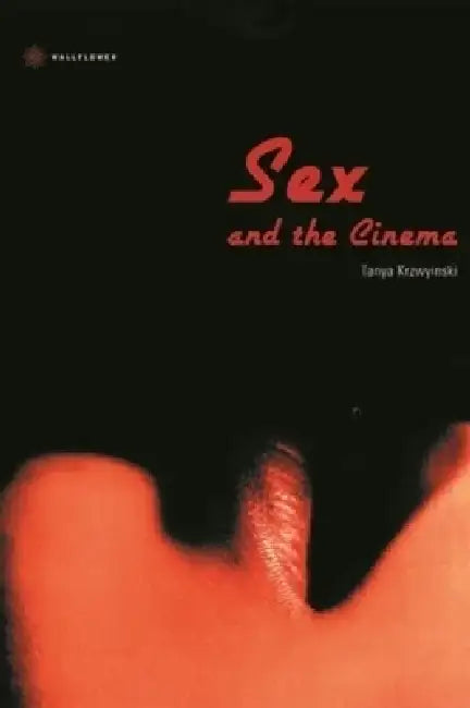 Buy Sex and the Cinema (English, Tanya Krzywinska) Online at Best Price - BookBajar