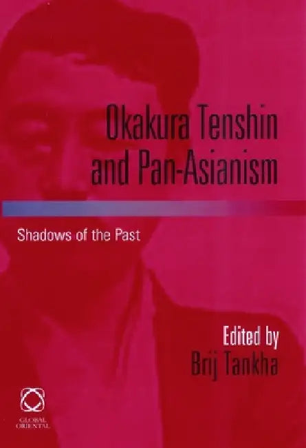Buy Okakura Tenshin and Pan-Asianism (English, Brij Tankha) Online at Best Price - BookBajar