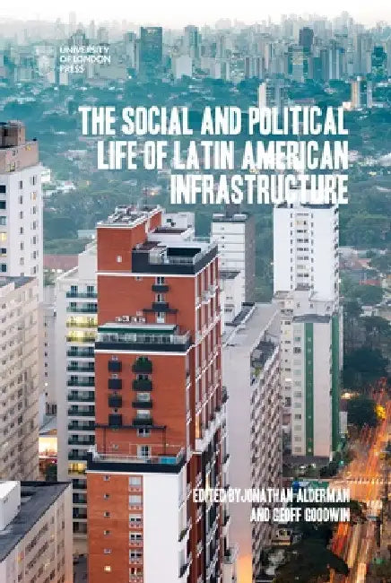 Buy The Social and Political Life of Latin American Infrastructures (English, Jonathan Alderman | Geoff Goodwin) Online at Best Price - BookBajar