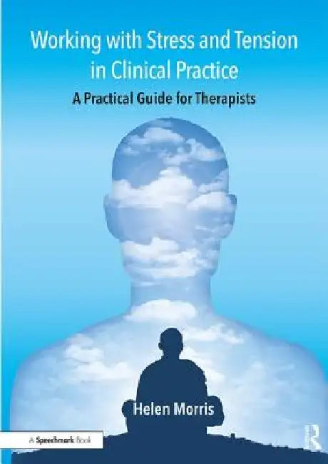 Buy Working with Stress and Tension in Clinical Practice (English, Morris Helen) Online at Best Price - BookBajar