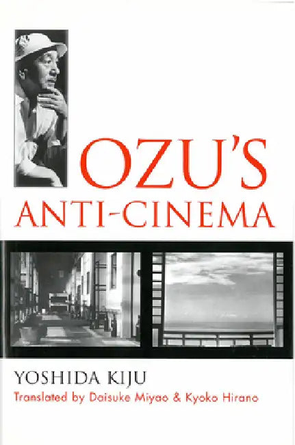 Buy Ozu's Anti-Cinema (English, Kiju Yoshida | Daisuke Miyao | Kyoko Hirano) Online at Best Price - BookBajar
