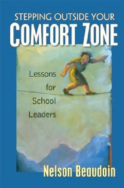 Buy Stepping Outside Your Comfort Zone Lessons for School Leaders (English, Nelson Beaudoin) Online at Best Price - BookBajar