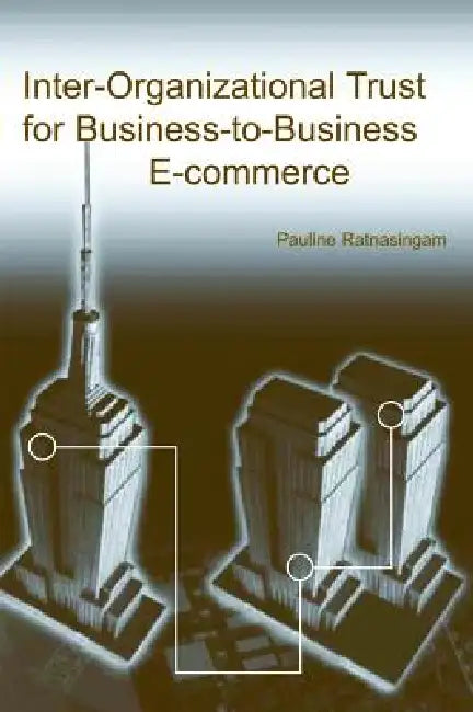 Buy Inter-Organizational Trust for Business-To-Business E-Commerce (English, Pauline Ratnasingam) Online at Best Price - BookBajar