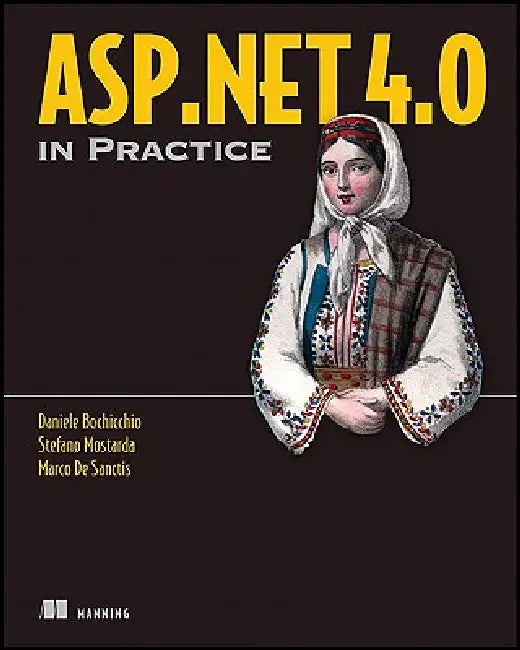 Buy ASP.NET 4.0 in Practice (English, Daniele Bochicchio | Stefano Mostarda | Marco de Sanctis) Online at Best Price - BookBajar