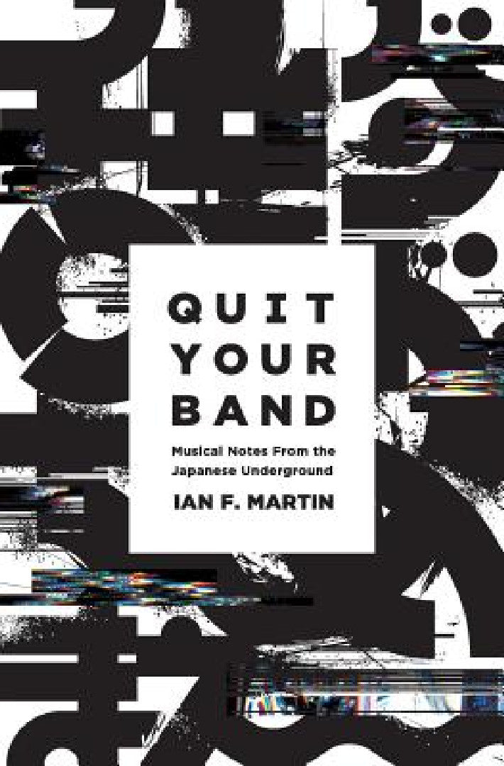 Buy Quit Your Band! Musical Notes from the Japanese Underground (English, Ian F. Martin) Online at Best Price - BookBajar