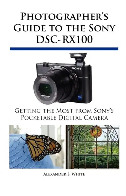 Buy Photographer's Guide to the Sony DSC-RX100 (English, Alexander S. White) Online at Best Price - BookBajar