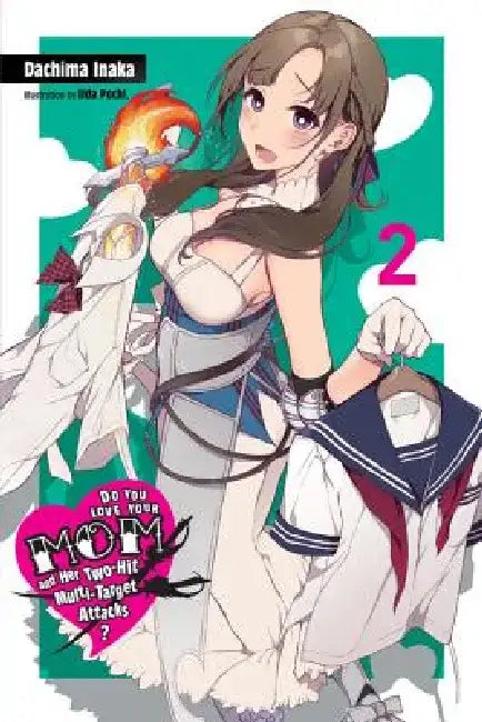 Buy Do You Love Your Mom and Her Two-Hit Multi-Target Attacks?, Vol. 2 (Light Novel) (English, Dachima Inaka | Iida Pochi | Andrew Cunningham) Online at Best Price - BookBajar