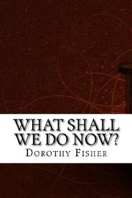 Buy What Shall We Do Now? (English, Dorothy Canfield Fisher) Online at Best Price - BookBajar