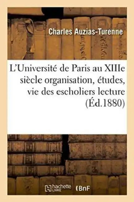 Buy L'Université de Paris Au Xiiie Siècle (English, Auzias-Turenne) Online at Best Price - BookBajar