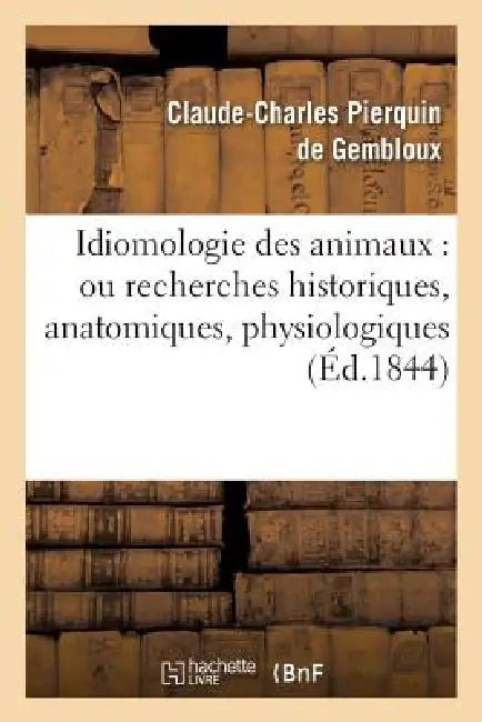 Buy Idiomologie Des Animaux (English, Claude-Charles Pierquin de Gembloux) Online at Best Price - BookBajar