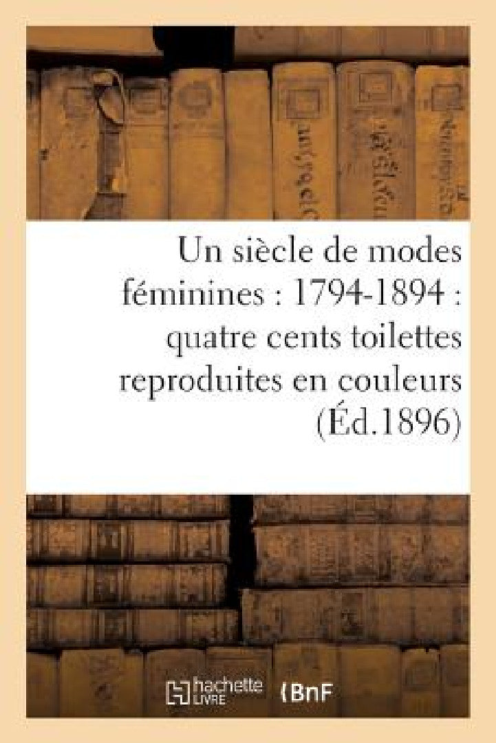 Buy Un Siècle de Modes Féminines (English, Sans Auteur) Online at Best Price - BookBajar