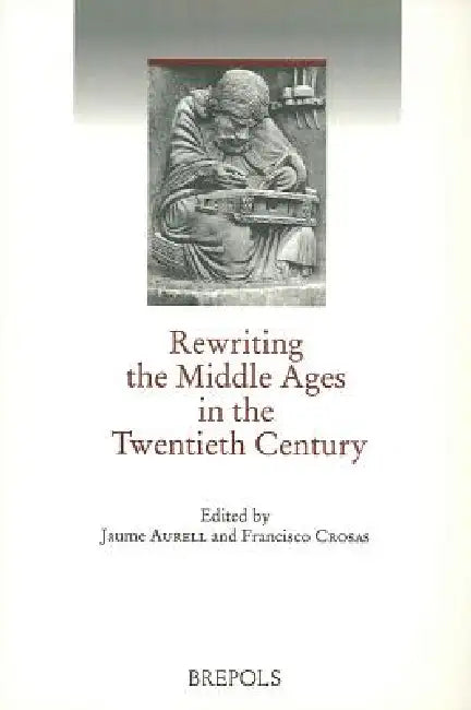 Buy Rewriting the Middle Ages in the Twentieth Century (English, J. Aurell | F. Crosas) Online at Best Price - BookBajar