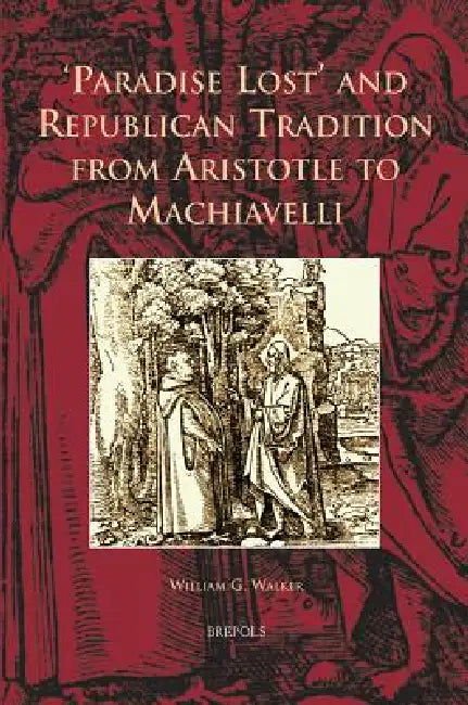 Buy 'Paradise Lost' and Republican Tradition from Aristotle to Machiavelli (English, William Walker) Online at Best Price - BookBajar