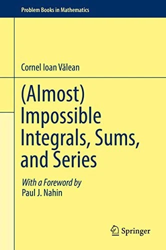Buy (Almost) Impossible Integrals, Sums, and Series (Problem Books in Mathematics) (English, Valean, Cornel Ioan) Online at Best Price - BookBajar