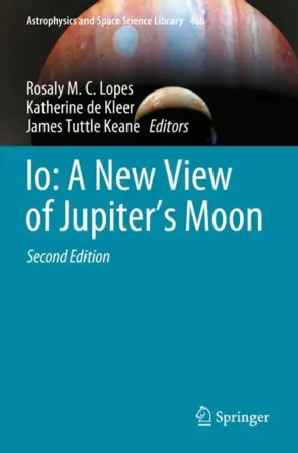 Buy Io: A New View of Jupiter’s Moon (English, Rosaly M. C. Lopes | Katherine de Kleer | James Tuttle Keane) Online at Best Price - BookBajar