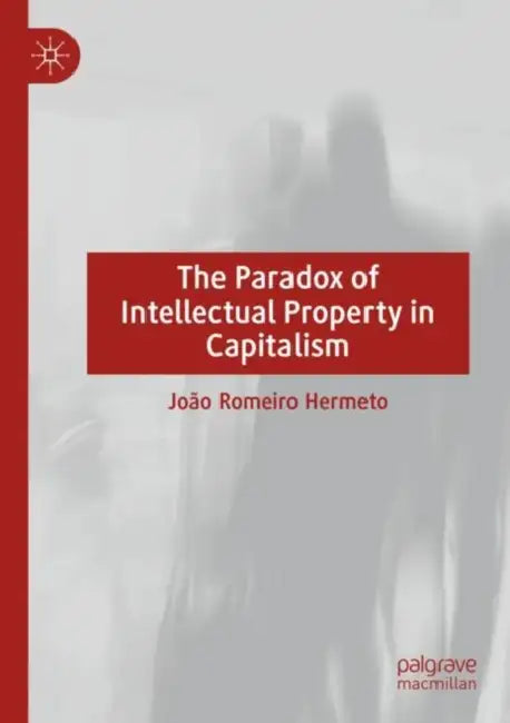 Buy The Paradox of Intellectual Property in Capitalism (English, João Romeiro) Online at Best Price - BookBajar
