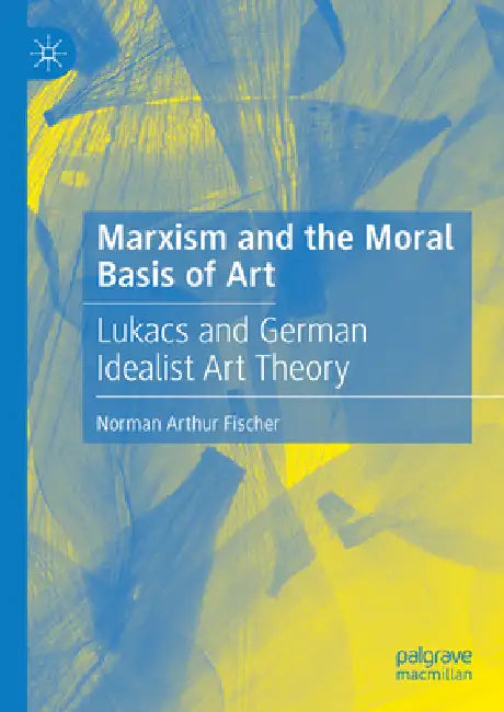 Buy Marxism and the Moral Basis of Art (English, Norman Arthur Fischer) Online at Best Price - BookBajar
