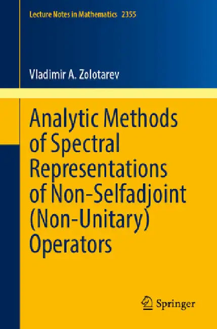 Buy Analytic Methods of Spectral Representations of Non-Selfadjoint (Non-Unitary) Operators (English, Vladimir A. Zolotarev) Online at Best Price - BookBajar