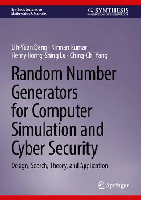 Buy Random Number Generators for Computer Simulation and Cyber Security (English, Lih-Yuan Deng | Nirman Kumar | Henry Horng-Shing Lu) Online at Best Price - BookBajar