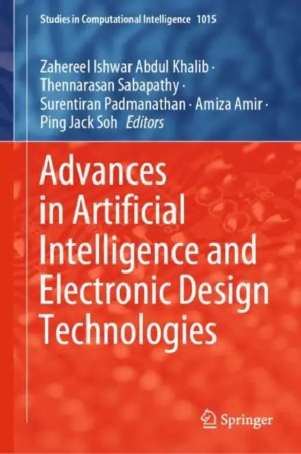 Buy Advances in Artificial Intelligence and Electronic Design Technologies (English, Zahereel Ishwar Abdul Khalib | Thennarasan Sabapathy | Surentiran Padmanathan) Online at Best Price - BookBajar
