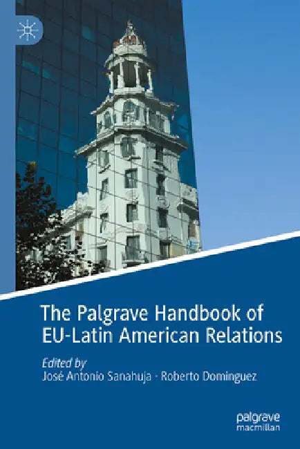 Buy The Palgrave Handbook of Eu-Latin American Relations (English, José Antonio Sanahuja | Roberto Domínguez) Online at Best Price - BookBajar