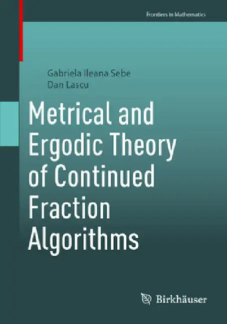 Buy Metrical and Ergodic Theory of Continued Fraction Algorithms (English, Gabriela Ileana Sebe | Dan Lascu) Online at Best Price - BookBajar
