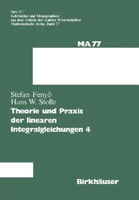Buy Theorie Und PRAXIS Der Linearen Integralgleichungen 4 (English, I. S. Fenyö | Stolle) Online at Best Price - BookBajar
