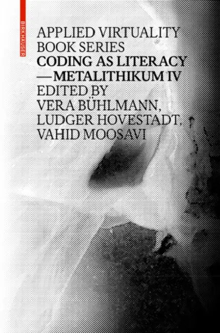 Buy Coding as Literacy (English, Vera Bühlmann | Ludger Hovestadt | Vahid Moosavi) Online at Best Price - BookBajar