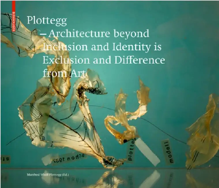 Buy Plottegg - Architecture Beyond Inclusion and Identity Is Exclusion and Difference from Art (English, Manfred Wolff-Plottegg | Joseph Giovannini) Online at Best Price - BookBajar