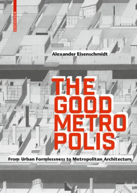 Buy The Good Metropolis (English, Alexander Eisenschmidt) Online at Best Price - BookBajar