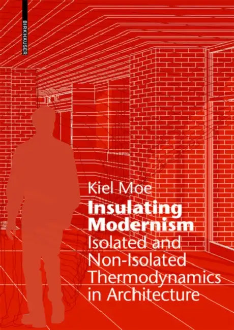 Buy Insulating Modernism (English, Kiel Moe) Online at Best Price - BookBajar